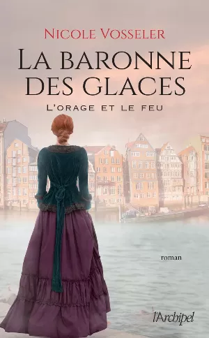 Nicole Vosseler – La Baronne des glaces, Tome 2 : L'Orage et le Feu